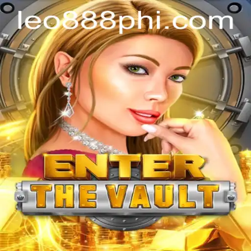 EntertheVault: A Thrilling Journey Through LEO888 Casino's Latest Offering